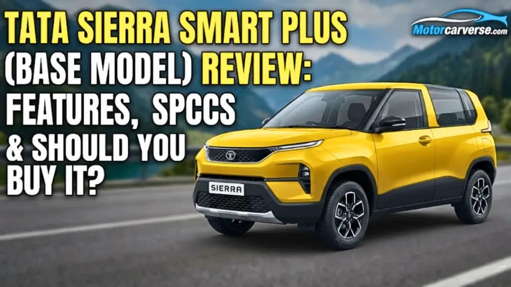 Tata Sierra Smart Plus (Base Model) Review: Features, Specs & Should You Buy It?